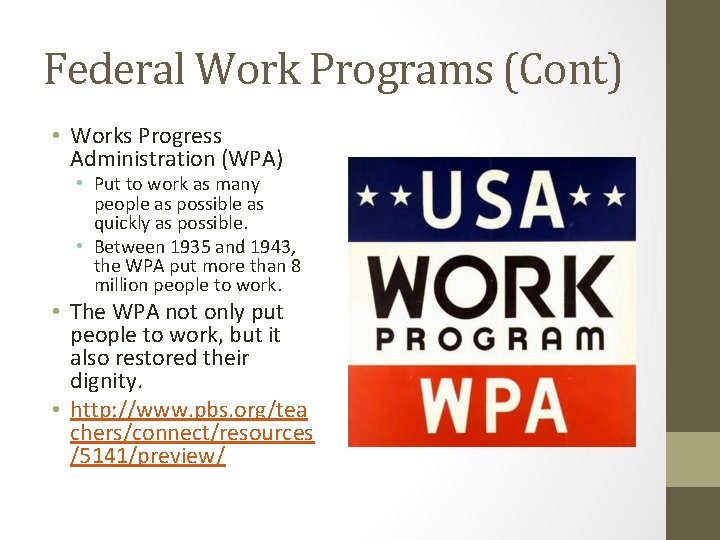 Federal Work Programs (Cont) • Works Progress Administration (WPA) • Put to work as