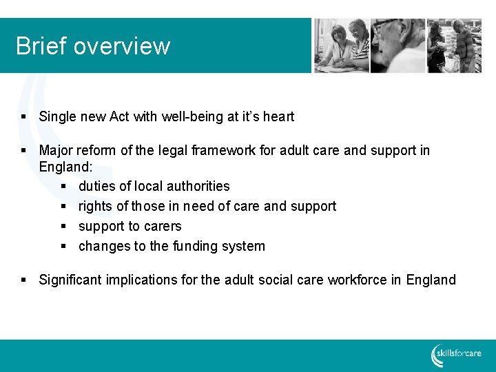 Brief overview § Single new Act with well-being at it’s heart § Major reform