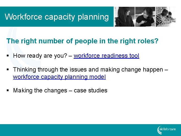 Workforce capacity planning The right number of people in the right roles? § How