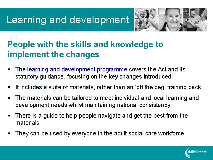 Learning and development People with the skills and knowledge to implement the changes §