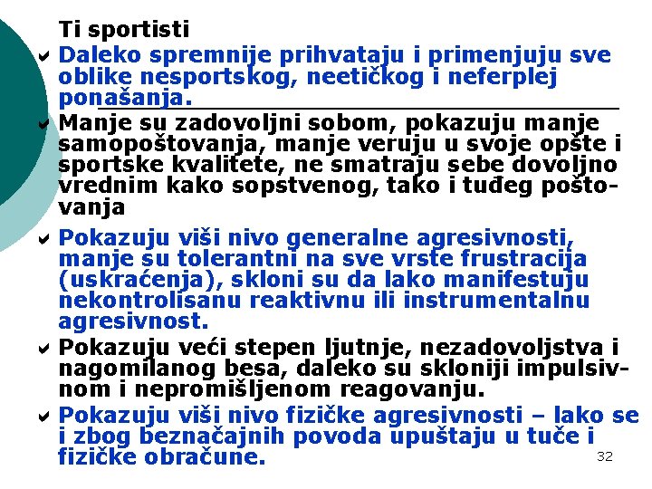 Ti sportisti Daleko spremnije prihvataju i primenjuju sve oblike nesportskog, neetičkog i neferplej ponašanja.