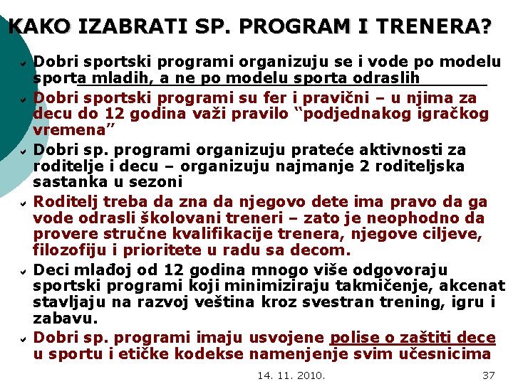 KAKO IZABRATI SP. PROGRAM I TRENERA? Dobri sportski programi organizuju se i vode po