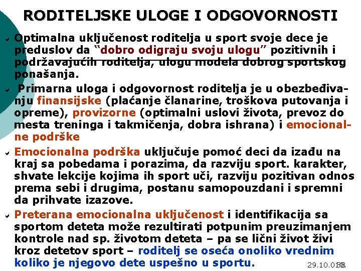 RODITELJSKE ULOGE I ODGOVORNOSTI Optimalna uključenost roditelja u sport svoje dece je preduslov da