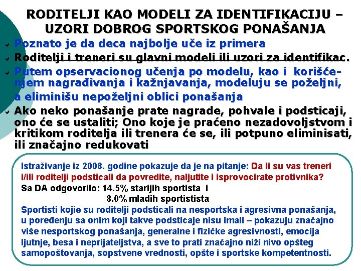 RODITELJI KAO MODELI ZA IDENTIFIKACIJU – UZORI DOBROG SPORTSKOG PONAŠANJA Poznato je da deca