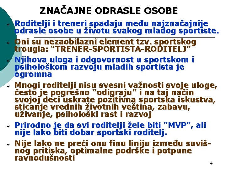 ZNAČAJNE ODRASLE OSOBE Roditelji i treneri spadaju među najznačajnije odrasle osobe u životu svakog