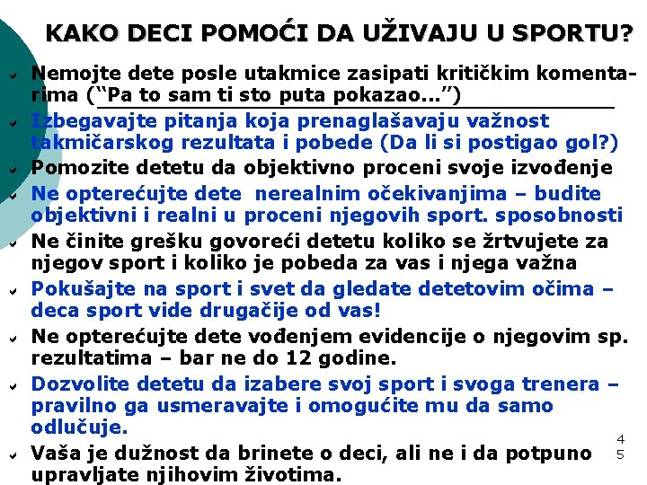 KAKO DECI POMOĆI DA UŽIVAJU U SPORTU? Nemojte dete posle utakmice zasipati kritičkim komentarima