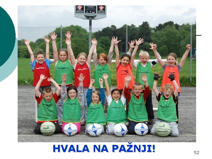 HVALA NA PAŽNJI! 52 