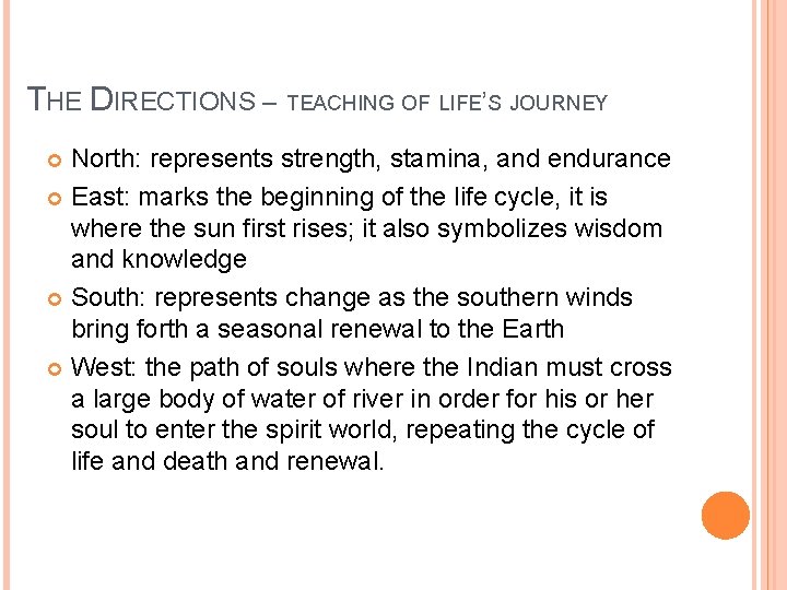 THE DIRECTIONS – TEACHING OF LIFE’S JOURNEY North: represents strength, stamina, and endurance East: