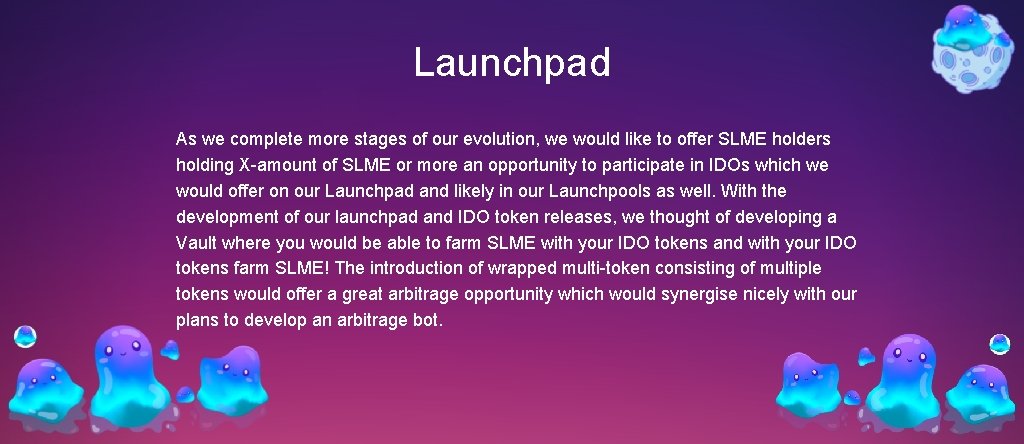 Launchpad As we complete more stages of our evolution, we would like to offer