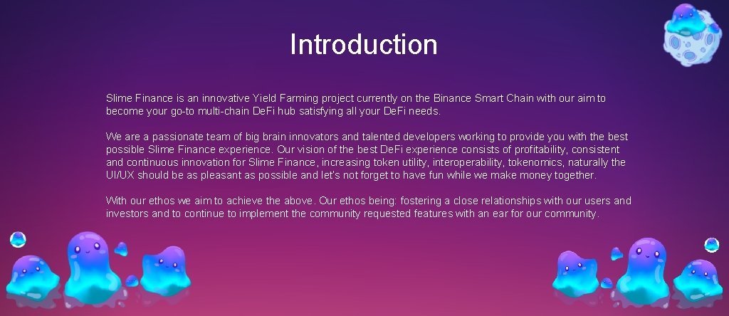 Introduction Slime Finance is an innovative Yield Farming project currently on the Binance Smart