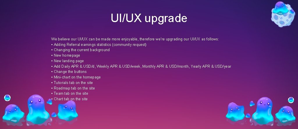 UI/UX upgrade We believe our UI/UX can be made more enjoyable, therefore we’re upgrading