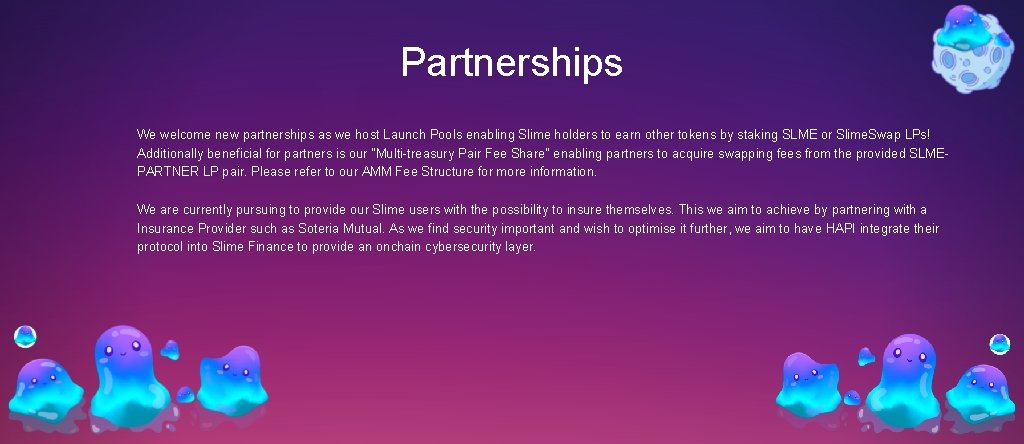 Partnerships We welcome new partnerships as we host Launch Pools enabling Slime holders to