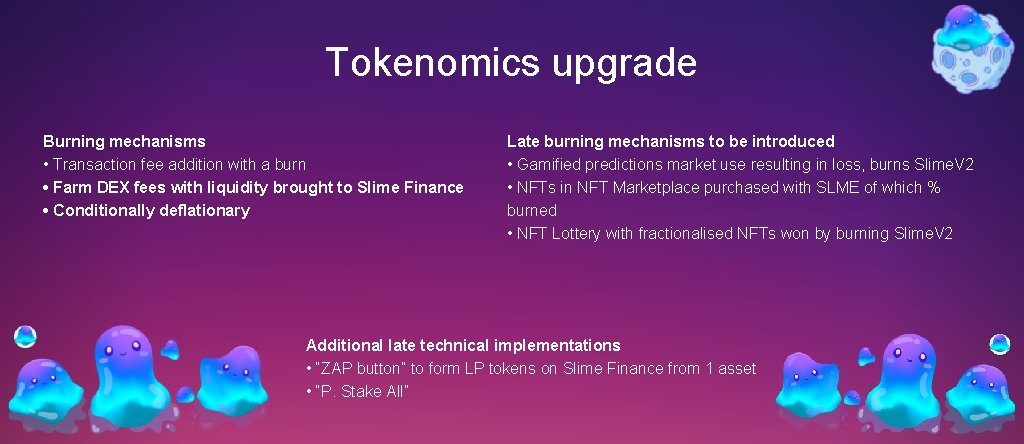 Tokenomics upgrade Burning mechanisms • Transaction fee addition with a burn • Farm DEX