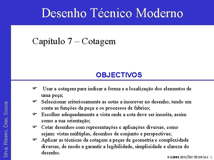 Desenho Técnico Moderno Silva, Ribeiro, Dias, Sousa Desenho. COTAGEM Técnico Moderno Capítulo 7 –