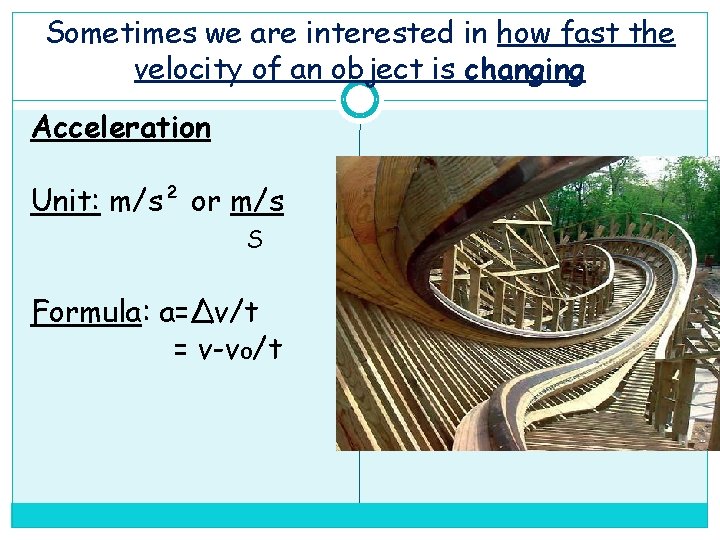 Sometimes we are interested in how fast the velocity of an object is changing