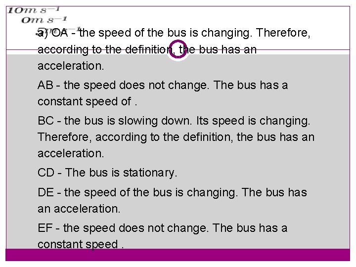 a) OA - the speed of the bus is changing. Therefore, according to the