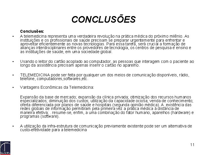 CONCLUSÕES • Conclusões: A telemedicina representa uma verdadeira revolução na prática médica do próximo