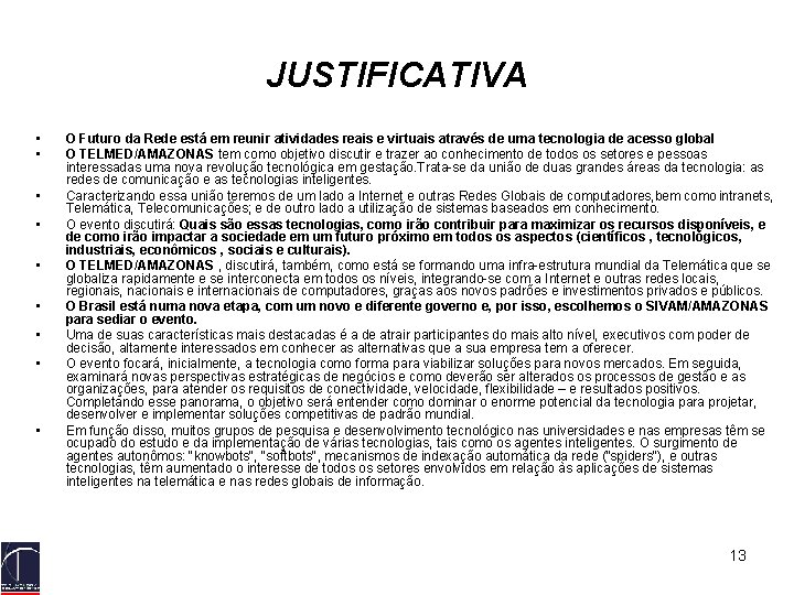 JUSTIFICATIVA • • • O Futuro da Rede está em reunir atividades reais e