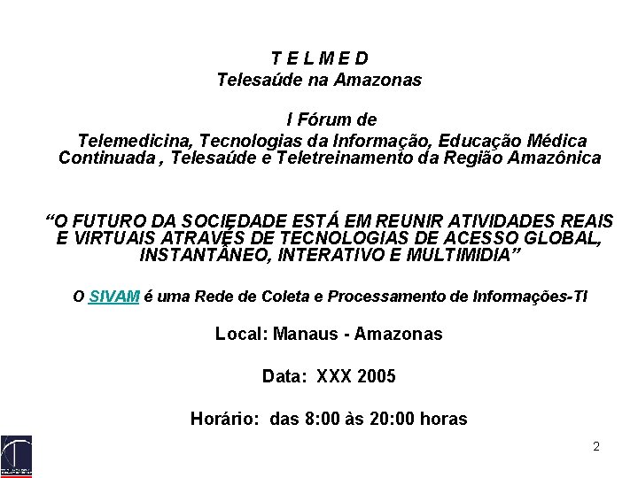 TELMED Telesaúde na Amazonas I Fórum de Telemedicina, Tecnologias da Informação, Educação Médica Continuada