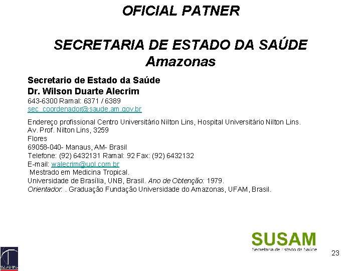 OFICIAL PATNER SECRETARIA DE ESTADO DA SAÚDE Amazonas Secretario de Estado da Saúde Dr.