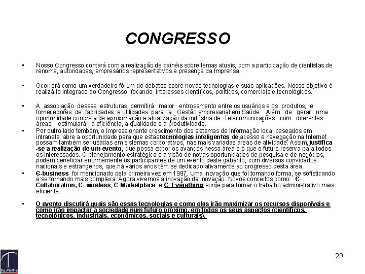 CONGRESSO • Nosso Congresso contará com a realização de painéis sobre temas atuais, com