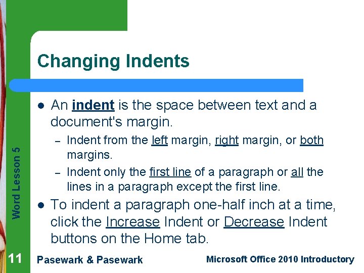 Changing Indents l An indent is the space between text and a document's margin.