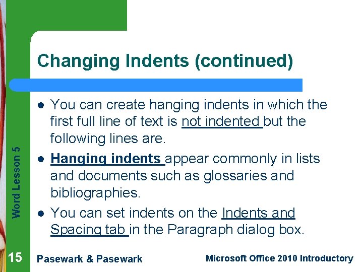 Changing Indents (continued) Word Lesson 5 l 15 l l You can create hanging