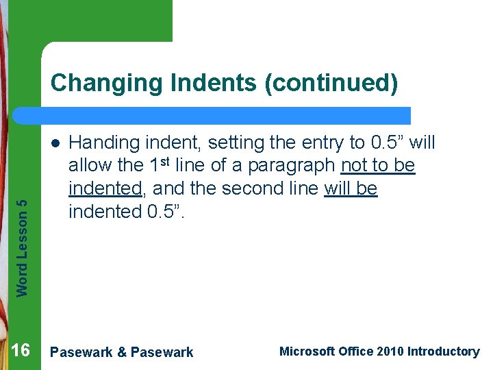 Changing Indents (continued) Word Lesson 5 l 16 Handing indent, setting the entry to