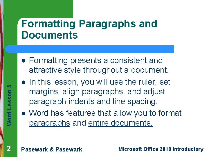 Formatting Paragraphs and Documents Word Lesson 5 l 2 l l Formatting presents a