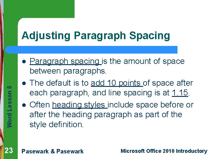 Adjusting Paragraph Spacing Word Lesson 5 l 23 l l Paragraph spacing is the