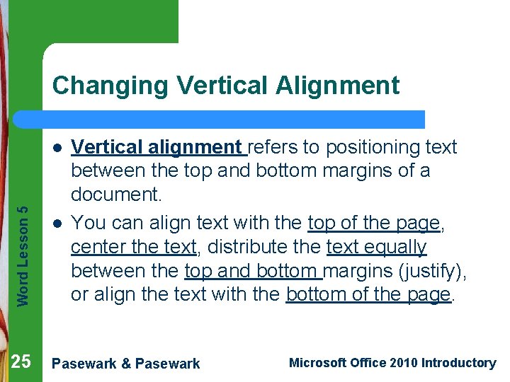 Changing Vertical Alignment Word Lesson 5 l 25 l Vertical alignment refers to positioning