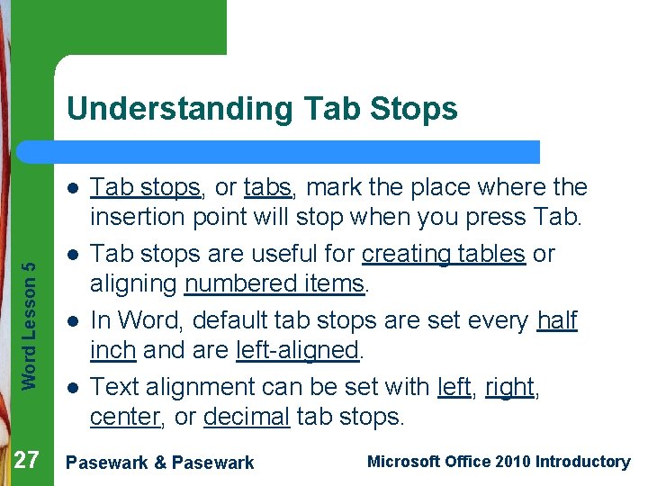 Understanding Tab Stops Word Lesson 5 l 27 l l l Tab stops, or