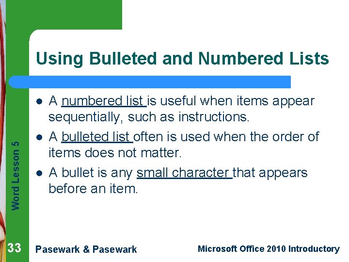 Using Bulleted and Numbered Lists Word Lesson 5 l 33 l l A numbered