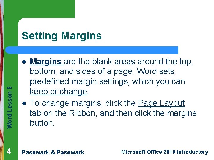Setting Margins Word Lesson 5 l 4 l Margins are the blank areas around