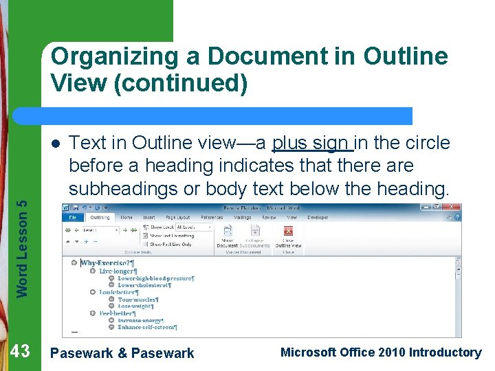 Organizing a Document in Outline View (continued) Text in Outline view—a plus sign in