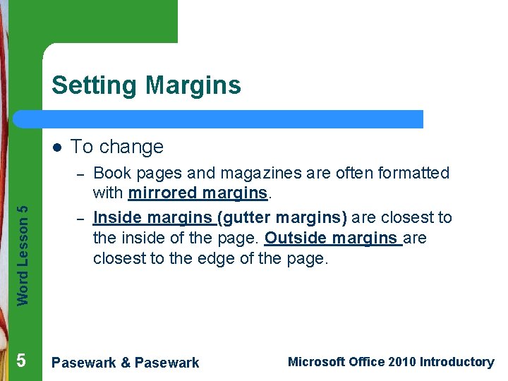 Setting Margins l To change Word Lesson 5 – Book pages and magazines are