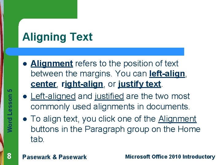 Aligning Text Word Lesson 5 l 8 l l Alignment refers to the position