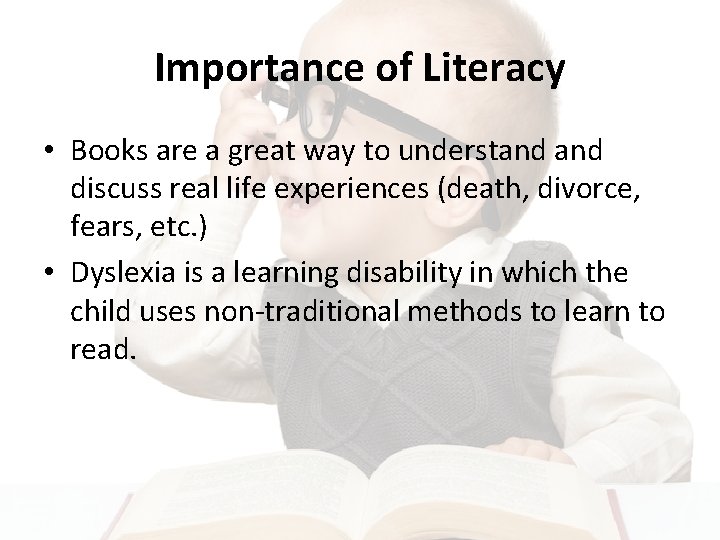 Importance of Literacy • Books are a great way to understand discuss real life