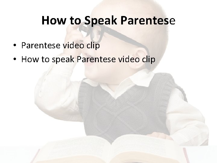 How to Speak Parentese • Parentese video clip • How to speak Parentese video