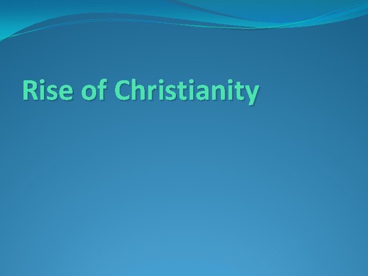Rise of Christianity 