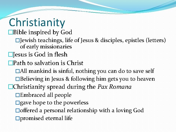 Christianity �Bible inspired by God �Jewish teachings, life of Jesus & disciples, epistles (letters)