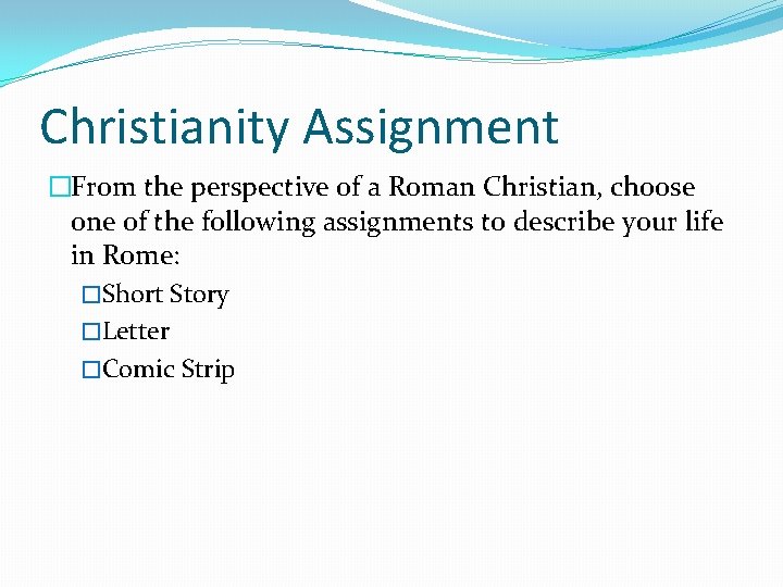 Christianity Assignment �From the perspective of a Roman Christian, choose one of the following