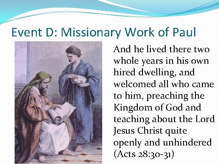 Event D: Missionary Work of Paul And he lived there two whole years in