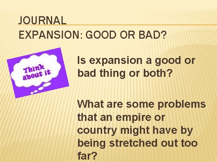 JOURNAL EXPANSION: GOOD OR BAD? Is expansion a good or bad thing or both?