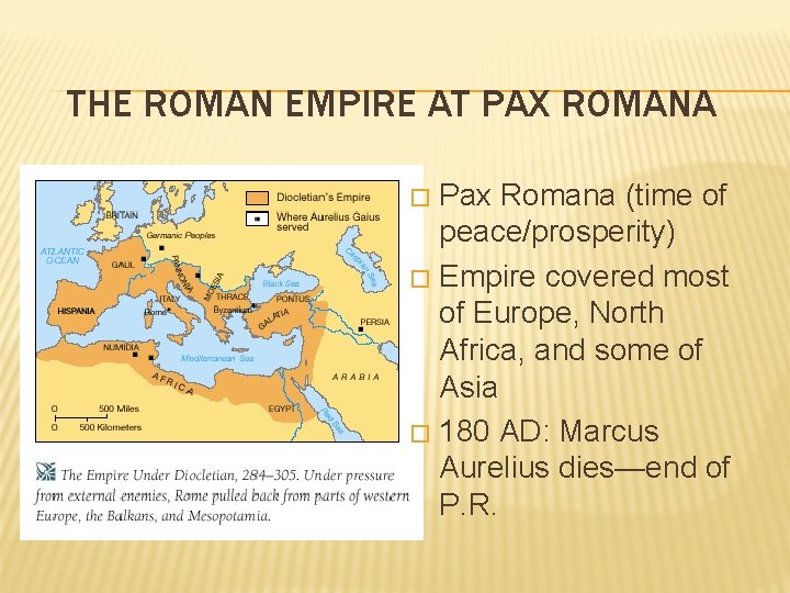 THE ROMAN EMPIRE AT PAX ROMANA Pax Romana (time of peace/prosperity) � Empire covered