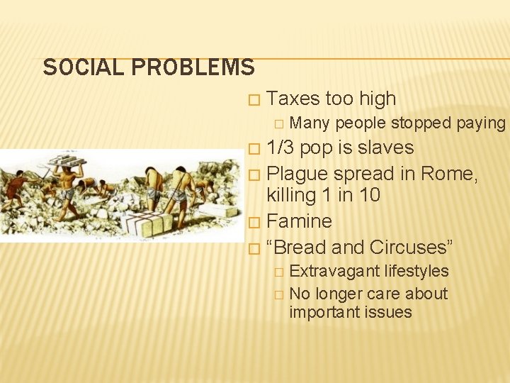 SOCIAL PROBLEMS � Taxes too high � Many people stopped paying 1/3 pop is