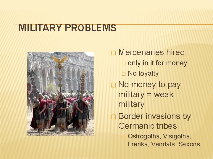 MILITARY PROBLEMS � Mercenaries hired only in it for money � No loyalty �