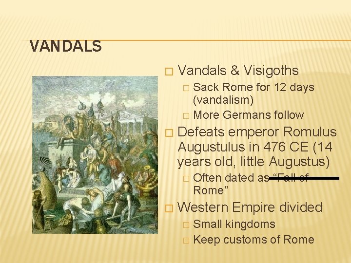 VANDALS � Vandals & Visigoths Sack Rome for 12 days (vandalism) � More Germans