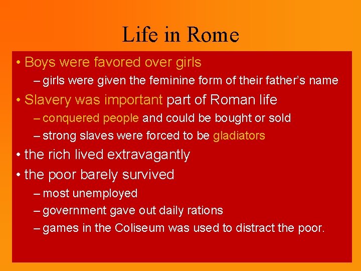 Life in Rome • Boys were favored over girls – girls were given the
