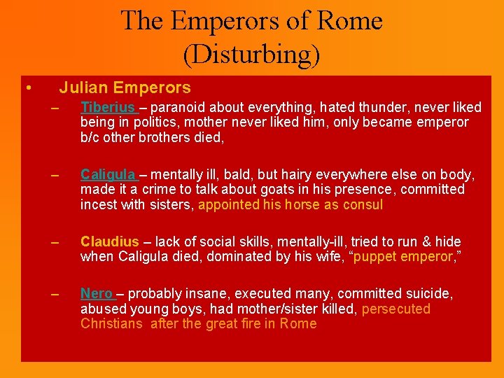 The Emperors of Rome (Disturbing) • Julian Emperors – Tiberius – paranoid about everything,